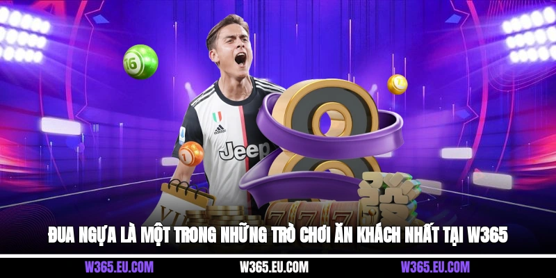 Đua ngựa là một trong những trò chơi ăn khách nhất tại W365