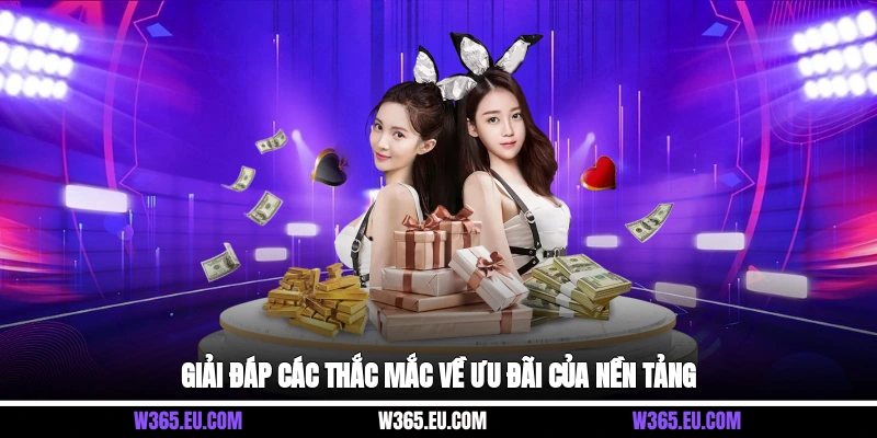 Giải đáp các thắc mắc về ưu đãi của nền tảng