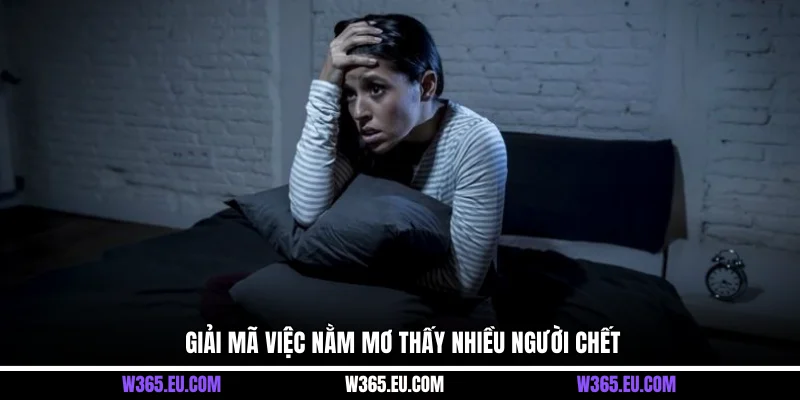 Giải mã việc nằm mơ thấy nhiều người chết