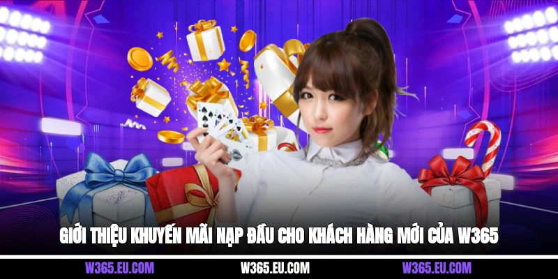 Giới thiệu khuyến mãi nạp đầu cho khách hàng mới của W365