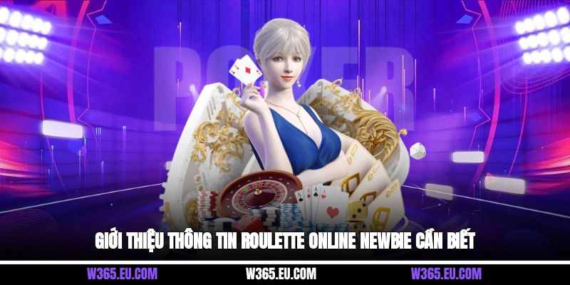 Giới thiệu thông tin Roulette Online newbie cần biết