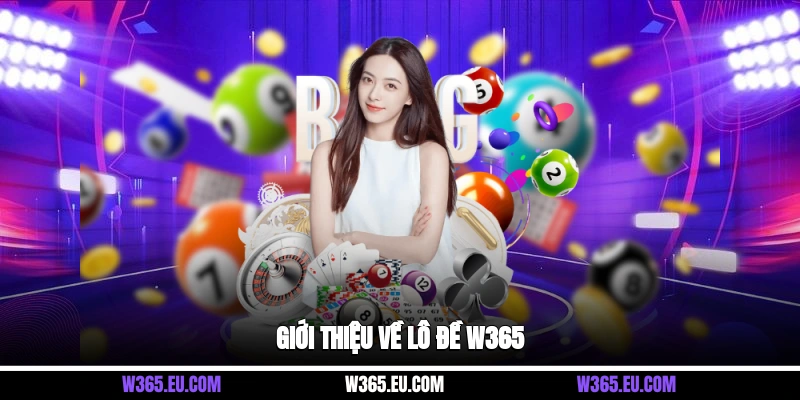 Giới thiệu về lô đề W365