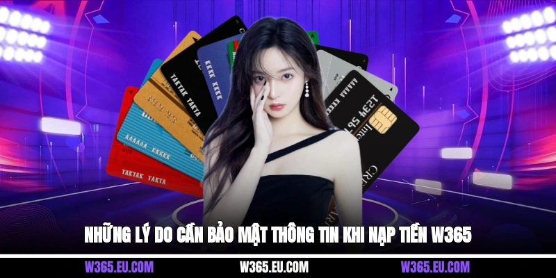 Những lý do cần bảo mật thông tin khi nạp tiền W365