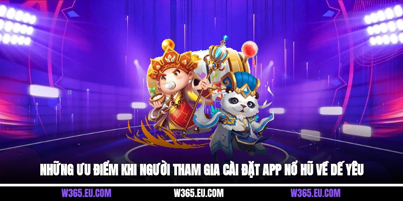 Những ưu điểm khi người tham gia cài đặt app nổ hũ về dế yêu
