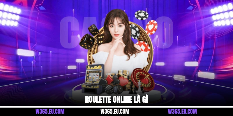 Roulette Online là gì?