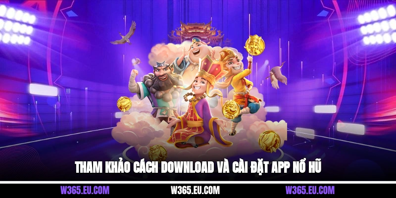Tham khảo cách download và cài đặt app nổ hũ