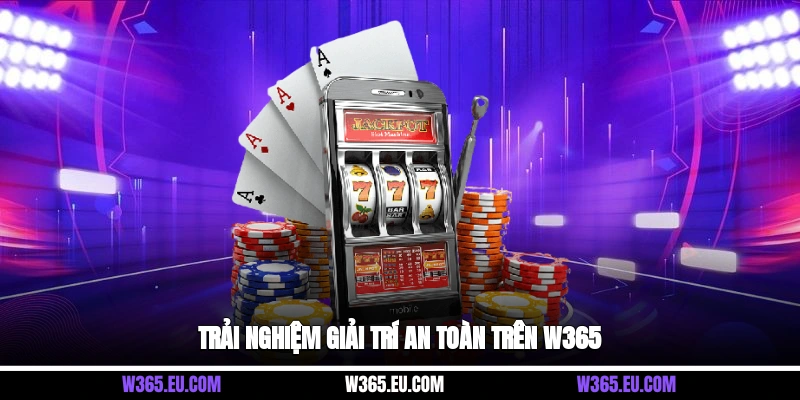 Trải nghiệm giải trí an toàn trên W365