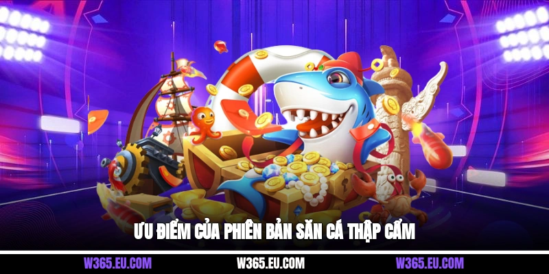 Ưu điểm của phiên bản săn cá thập cẩm