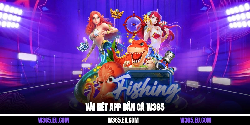 Vài nét app bắn cá W365