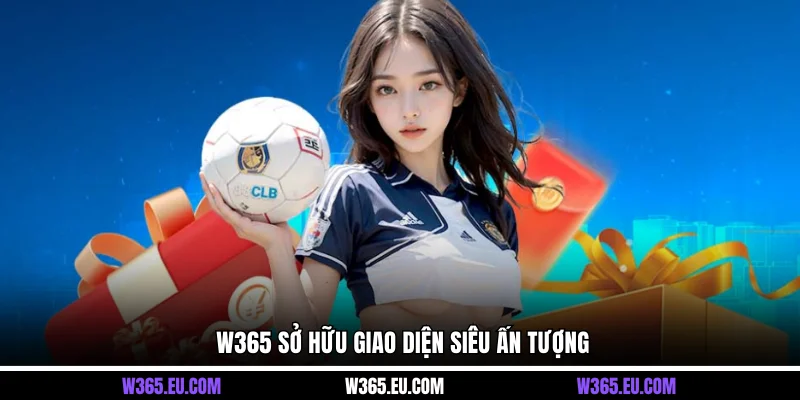 W365 sở hữu giao diện siêu ấn tượng