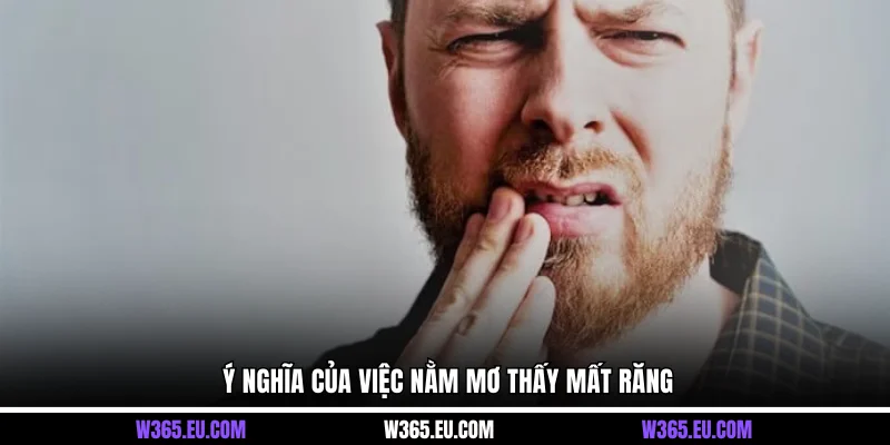 Ý nghĩa của việc nằm mơ thấy mất răng
